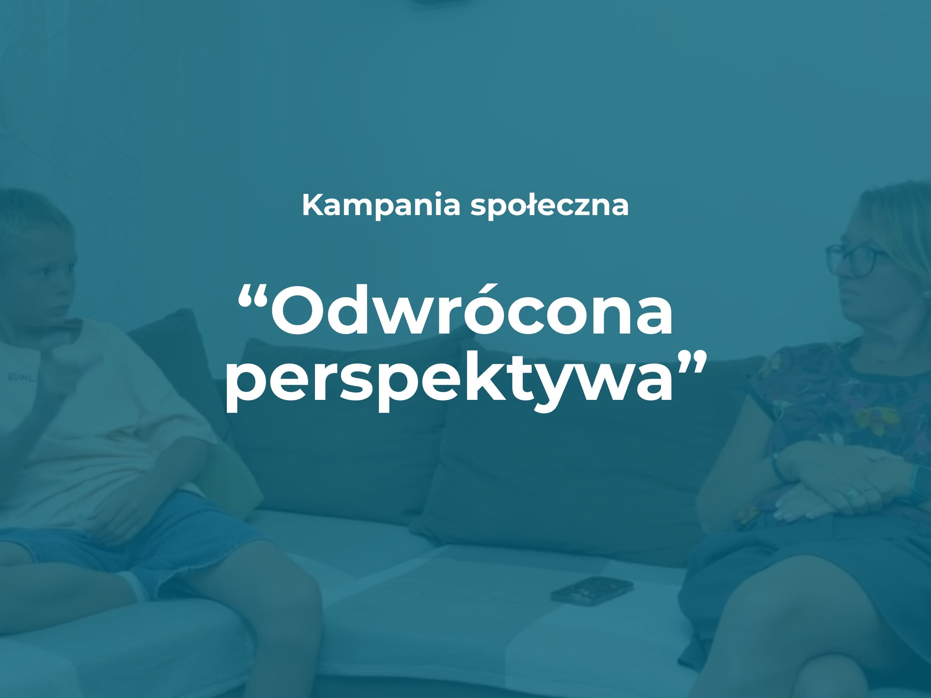 Kampania społeczna "Odwrócona perspektywa"